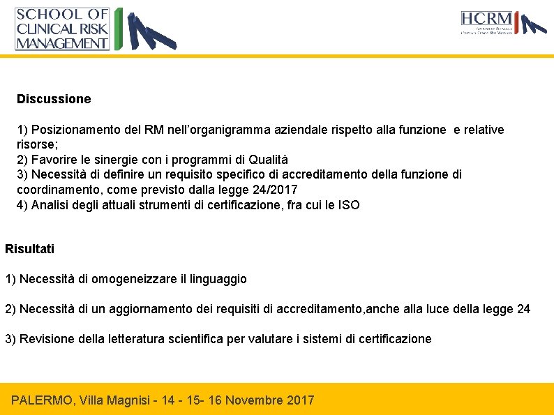 Discussione 1) Posizionamento del RM nell’organigramma aziendale rispetto alla funzione e relative risorse; 2)