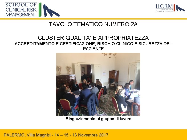 TAVOLO TEMATICO NUMERO 2 A CLUSTER QUALITA’ E APPROPRIATEZZA ACCREDITAMENTO E CERTIFICAZIONE, RISCHIO CLINICO