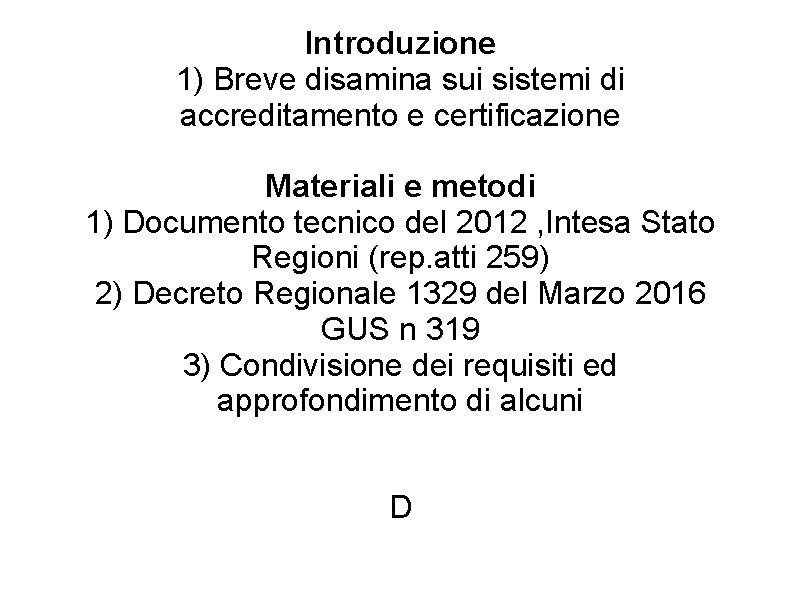 Introduzione 1) Breve disamina sui sistemi di accreditamento e certificazione Materiali e metodi 1)