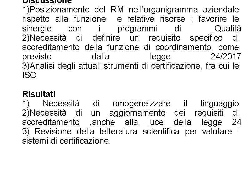 Discussione 1)Posizionamento del RM nell’organigramma aziendale rispetto alla funzione e relative risorse ; favorire