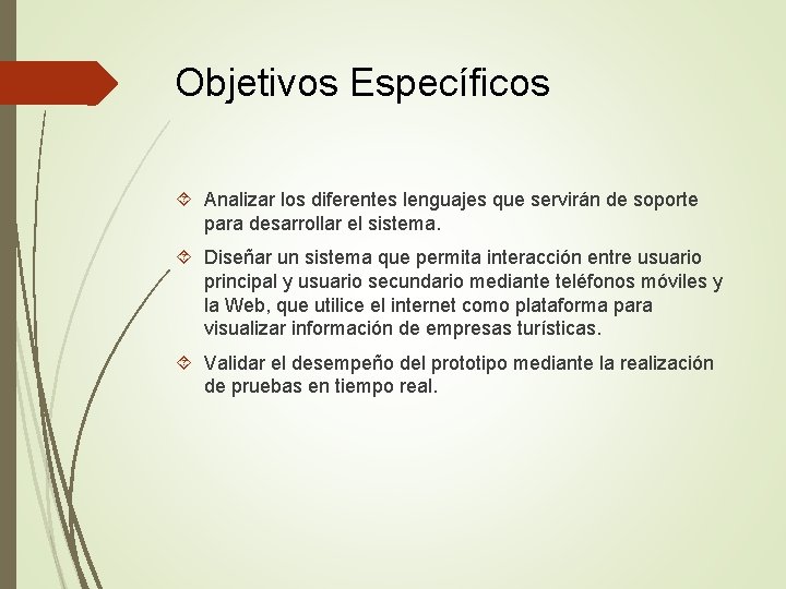 Objetivos Específicos Analizar los diferentes lenguajes que servirán de soporte para desarrollar el sistema.