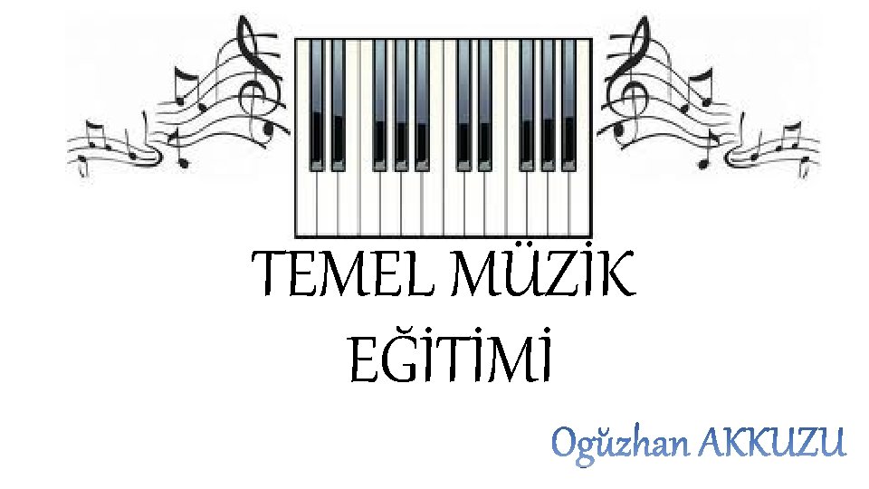 TEMEL MÜZİK EĞİTİMİ 