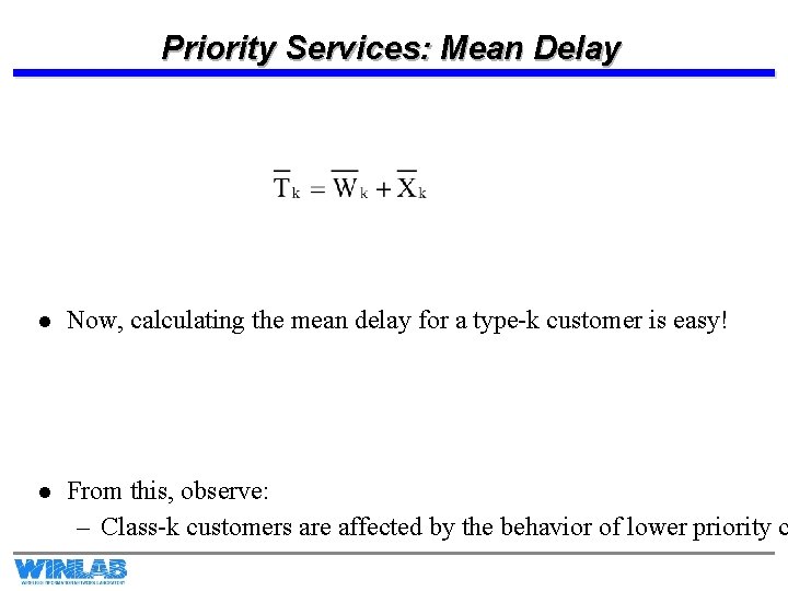 Priority Services: Mean Delay l Now, calculating the mean delay for a type-k customer