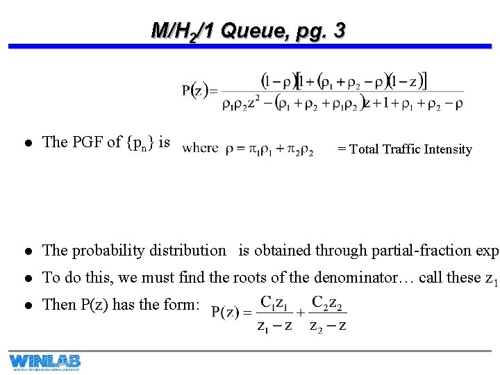 M/H 2/1 Queue, pg. 3 l The PGF of {pn} is l The probability