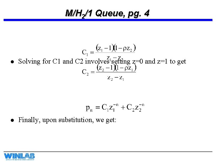 M/H 2/1 Queue, pg. 4 l Solving for C 1 and C 2 involves