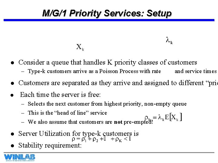 M/G/1 Priority Services: Setup l Consider a queue that handles K priority classes of