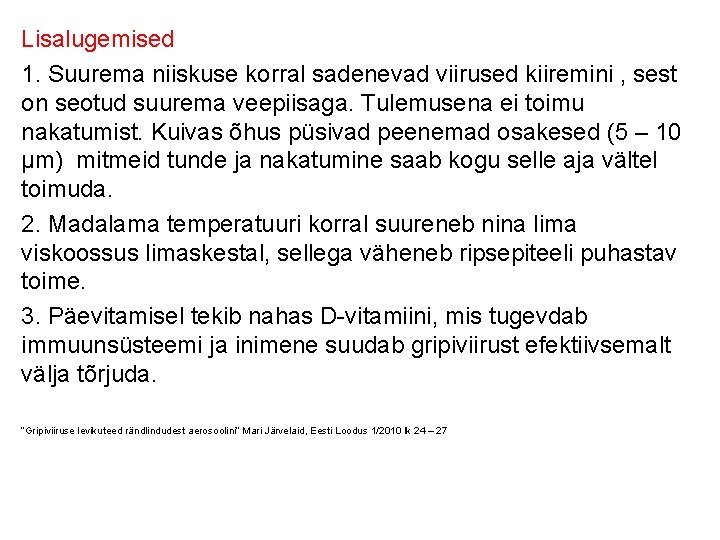 Lisalugemised 1. Suurema niiskuse korral sadenevad viirused kiiremini , sest on seotud suurema veepiisaga.