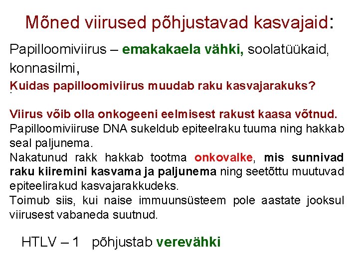 Mõned viirused põhjustavad kasvajaid: Papilloomiviirus – emakakaela vähki, soolatüükaid, konnasilmi, Kuidas papilloomiviirus muudab raku