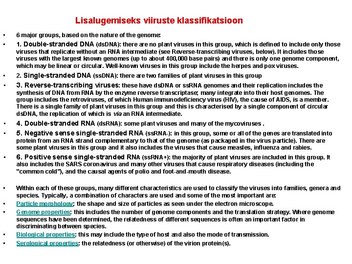 Lisalugemiseks viiruste klassifikatsioon • 6 major groups, based on the nature of the genome: