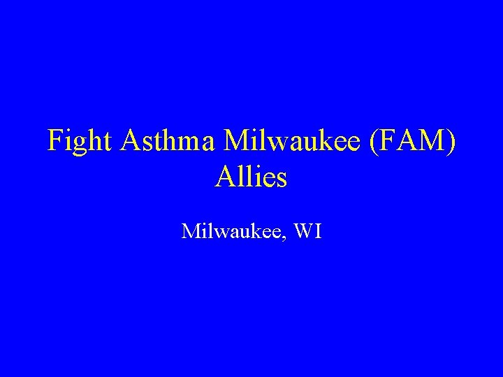 Fight Asthma Milwaukee (FAM) Allies Milwaukee, WI 