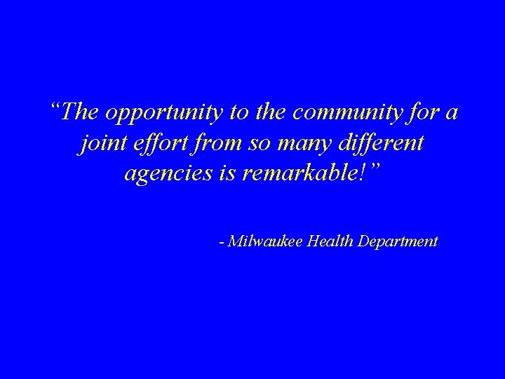 “The opportunity to the community for a joint effort from so many different agencies