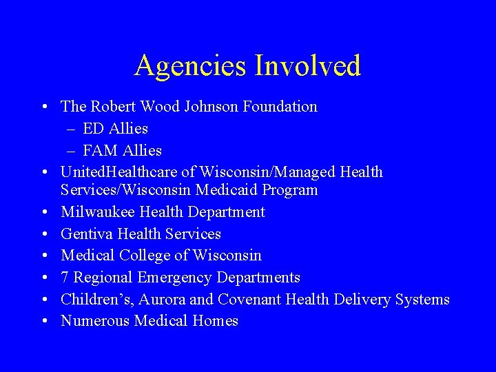 Agencies Involved • The Robert Wood Johnson Foundation – ED Allies – FAM Allies