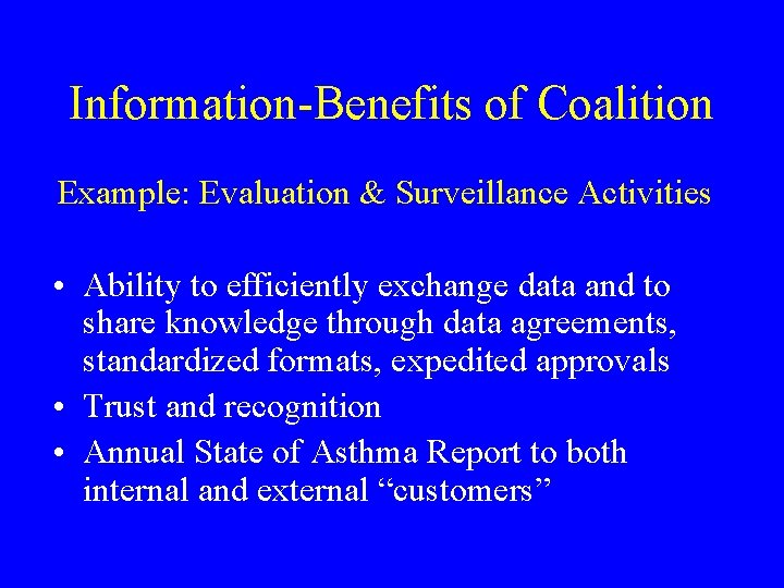 Information-Benefits of Coalition Example: Evaluation & Surveillance Activities • Ability to efficiently exchange data