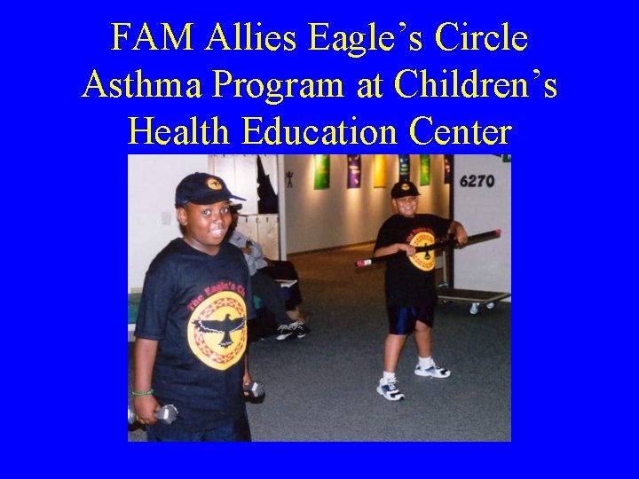 FAM Allies Eagle’s Circle Asthma Program at Children’s Health Education Center 