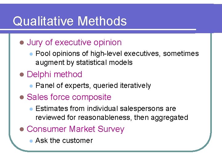 Qualitative Methods l Jury of executive opinion l l Delphi method l l Panel