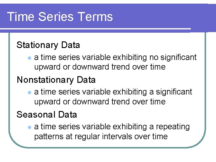 Time Series Terms Stationary Data l a time series variable exhibiting no significant upward