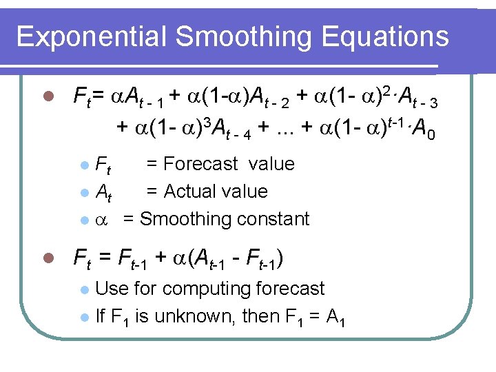 Exponential Smoothing Equations l Ft = At - 1 + (1 - )At -