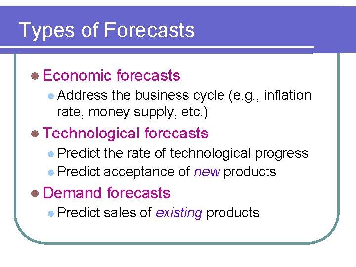 Types of Forecasts l Economic forecasts l Address the business cycle (e. g. ,