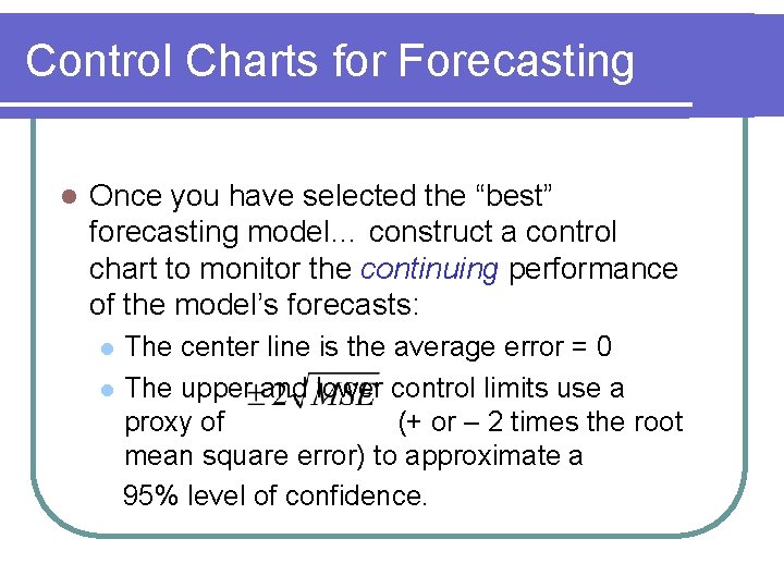 Control Charts for Forecasting l Once you have selected the “best” forecasting model… construct