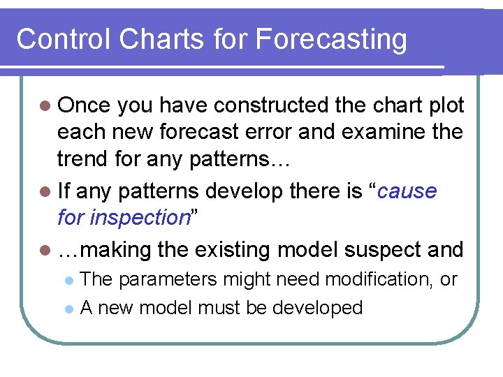 Control Charts for Forecasting l Once you have constructed the chart plot each new