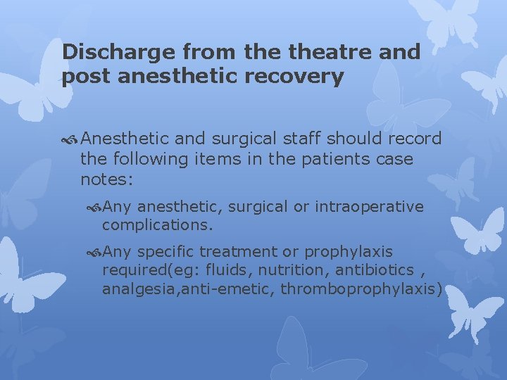 Discharge from theatre and post anesthetic recovery Anesthetic and surgical staff should record the