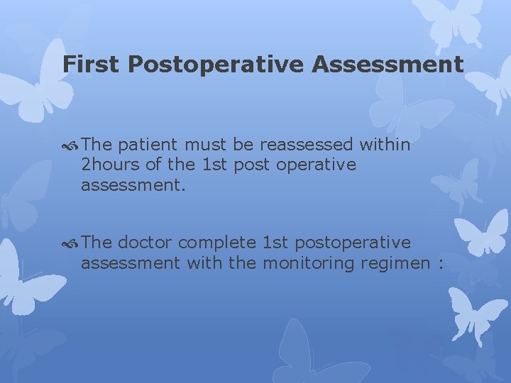 First Postoperative Assessment The patient must be reassessed within 2 hours of the 1
