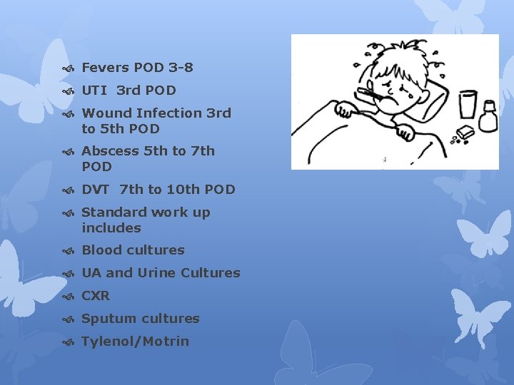  Fevers POD 3 -8 UTI 3 rd POD Wound Infection 3 rd to