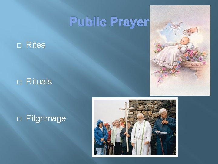 Public Prayer � Rites � Rituals � Pilgrimage 
