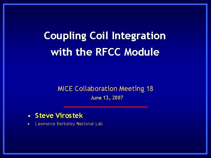 Coupling Coil Integration with the RFCC Module MICE Collaboration Meeting 18 June 13, 2007