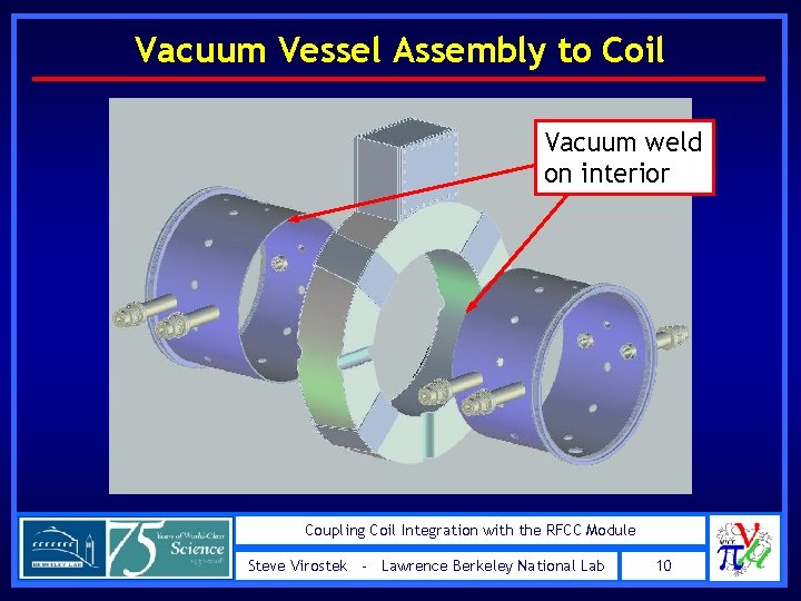 Vacuum Vessel Assembly to Coil Vacuum weld on interior Coupling Coil Integration with the