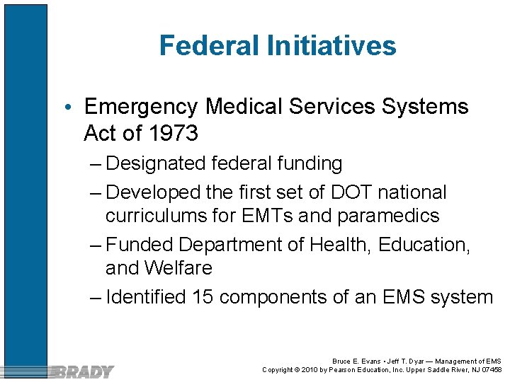 Federal Initiatives • Emergency Medical Services Systems Act of 1973 – Designated federal funding