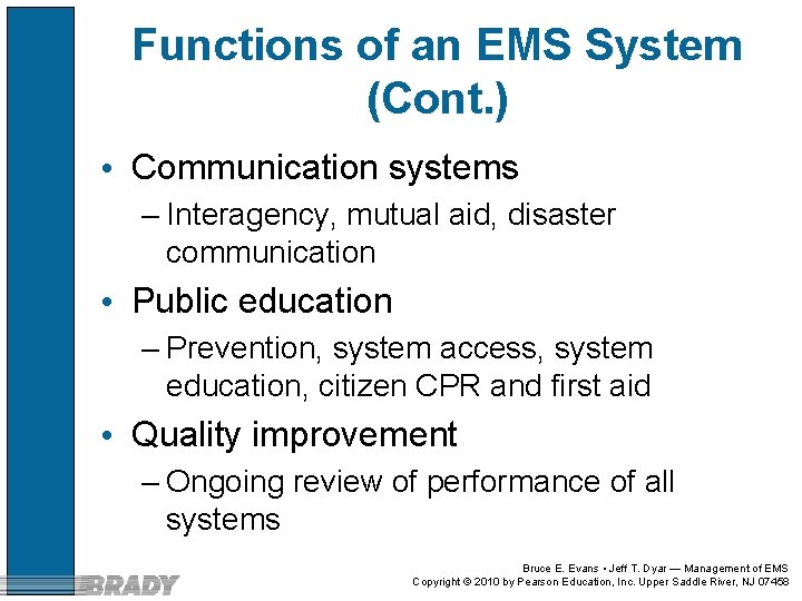 Functions of an EMS System (Cont. ) • Communication systems – Interagency, mutual aid,
