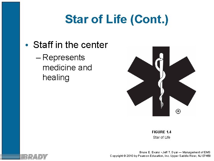 Star of Life (Cont. ) • Staff in the center – Represents medicine and