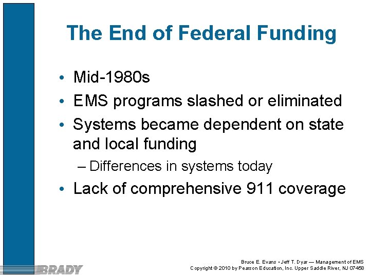 The End of Federal Funding • Mid-1980 s • EMS programs slashed or eliminated