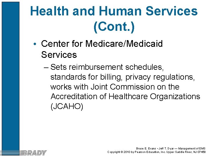 Health and Human Services (Cont. ) • Center for Medicare/Medicaid Services – Sets reimbursement