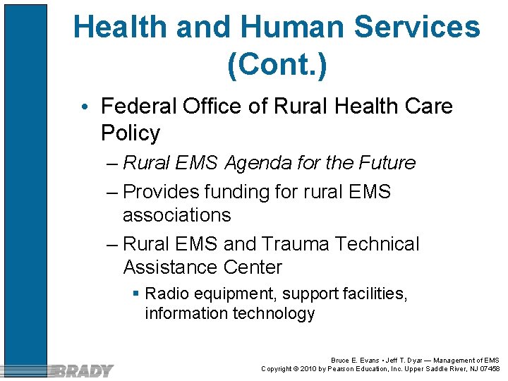 Health and Human Services (Cont. ) • Federal Office of Rural Health Care Policy
