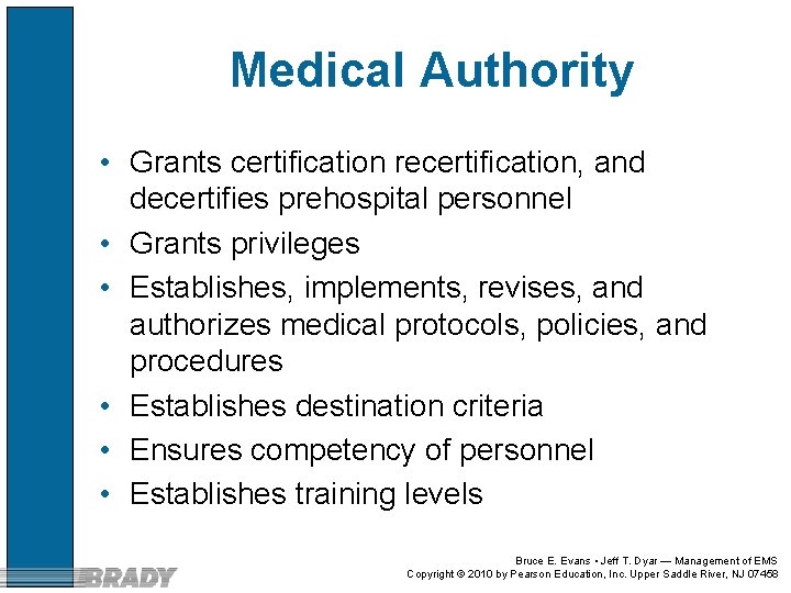 Medical Authority • Grants certification recertification, and decertifies prehospital personnel • Grants privileges •