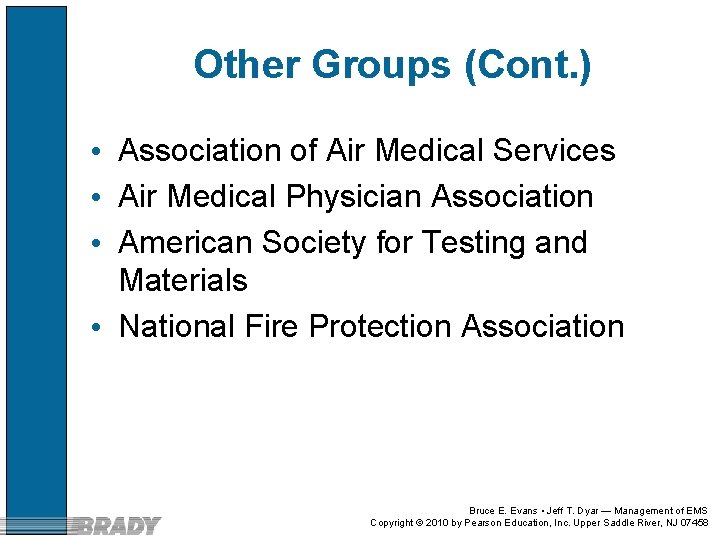 Other Groups (Cont. ) • Association of Air Medical Services • Air Medical Physician