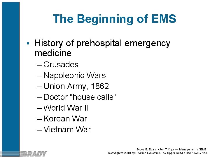 The Beginning of EMS • History of prehospital emergency medicine – Crusades – Napoleonic