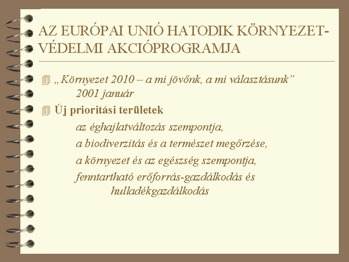 AZ EURÓPAI UNIÓ HATODIK KÖRNYEZETVÉDELMI AKCIÓPROGRAMJA 4 „Környezet 2010 – a mi jövőnk, a