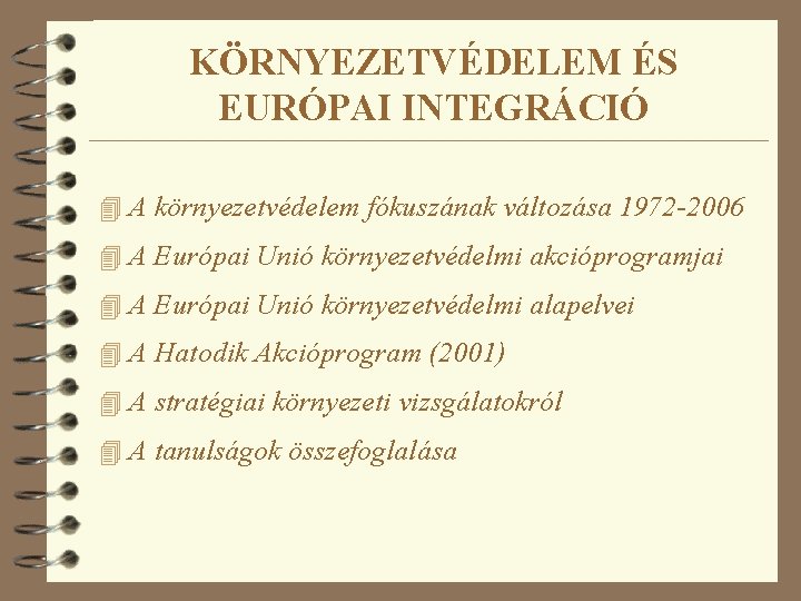 KÖRNYEZETVÉDELEM ÉS EURÓPAI INTEGRÁCIÓ 4 A környezetvédelem fókuszának változása 1972 -2006 4 A Európai