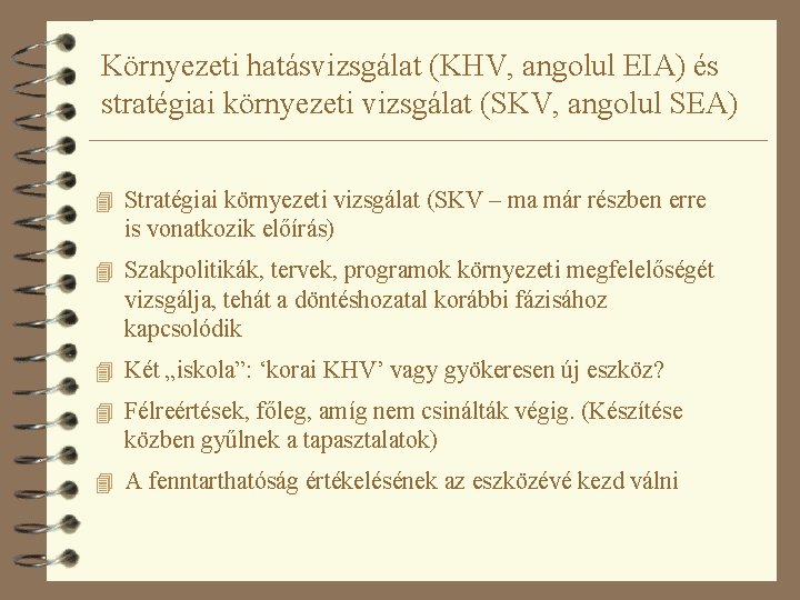 Környezeti hatásvizsgálat (KHV, angolul EIA) és stratégiai környezeti vizsgálat (SKV, angolul SEA) 4 Stratégiai
