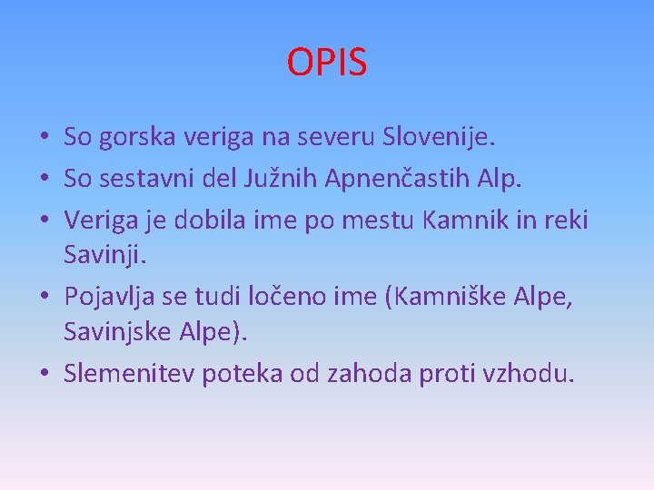 OPIS • So gorska veriga na severu Slovenije. • So sestavni del Južnih Apnenčastih