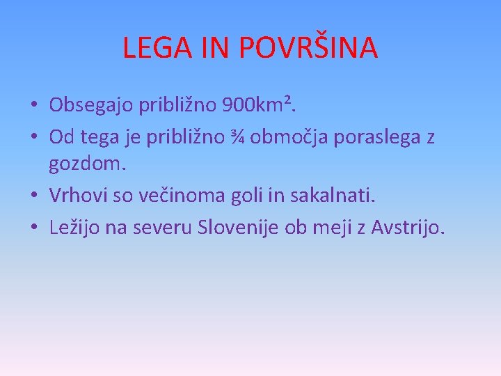 LEGA IN POVRŠINA • Obsegajo približno 900 km². • Od tega je približno ¾