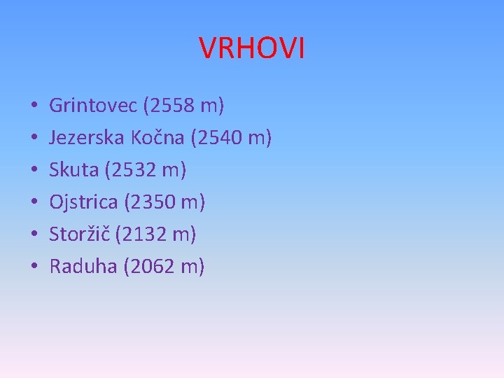 VRHOVI • • • Grintovec (2558 m) Jezerska Kočna (2540 m) Skuta (2532 m)
