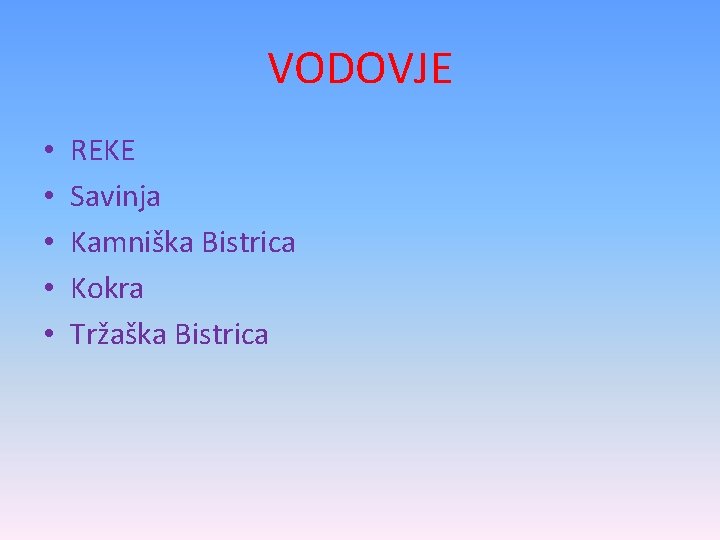 VODOVJE • • • REKE Savinja Kamniška Bistrica Kokra Tržaška Bistrica 