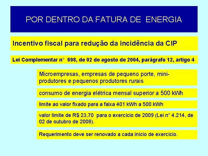 POR DENTRO DA FATURA DE ENERGIA Incentivo fiscal para redução da incidência da CIP