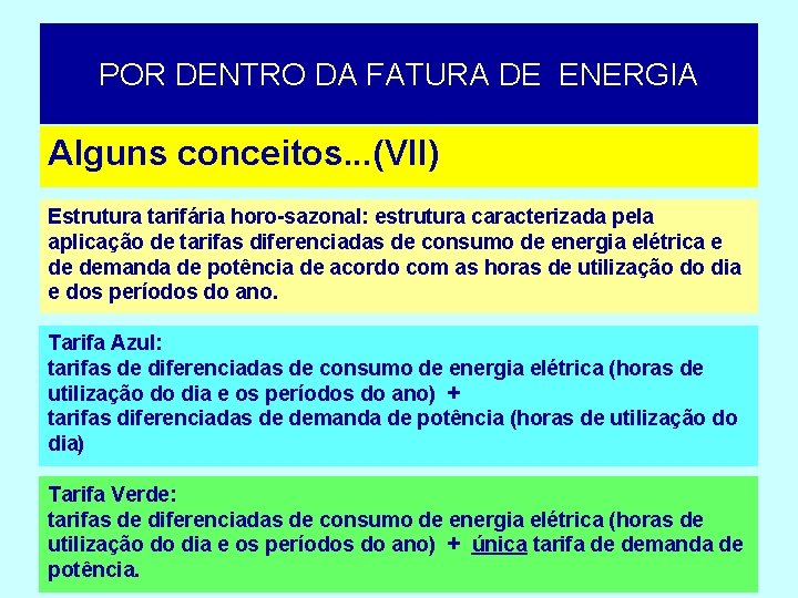 POR DENTRO DA FATURA DE ENERGIA Alguns conceitos. . . (VII) Estrutura tarifária horo-sazonal: