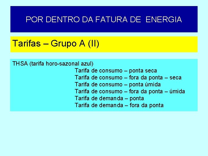 POR DENTRO DA FATURA DE ENERGIA Tarifas – Grupo A (II) THSA (tarifa horo-sazonal