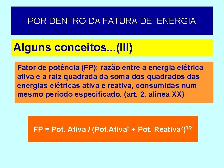 POR DENTRO DA FATURA DE ENERGIA Alguns conceitos. . . (III) Fator de potência
